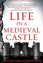 Life in a Medieval Castle (Frances &amp; Joseph Gies)