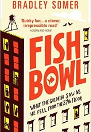 Fishbowl (Bradley Somer)