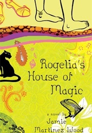 Rogelia's House of Magic (Jamie Martinez Wood)