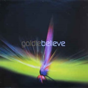 Believe - Goldie