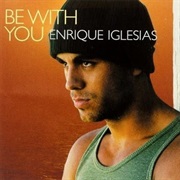 Be With You - Enrique Iglesias