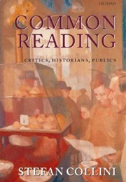 Common Reading: Critics, Historians, Publics (Stefan Collini)
