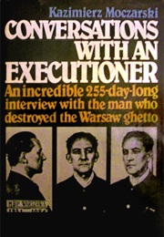 Conversations With an Executioner (Kazimierz Moczarski)