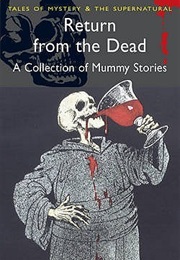 Return From the Dead: A Collection of Classic Mummy Stories (David Stuart Davies)