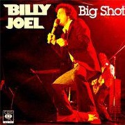 Big Shot- Billy Joel