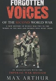 Forgotten Voices of the Second World War (Max Arthur)