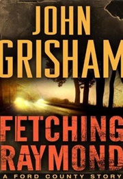 Fetching Raymond (John Grisham)