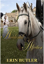 Accidental Affection: A Pride & Prejudice Variation (Erin Butler)