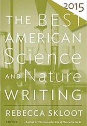 The Best American Science and Nature Writing 2015 (Rebecca Skloot)