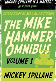 The Mike Hammer Omnibus Volume 1 (Mickey Spillane)