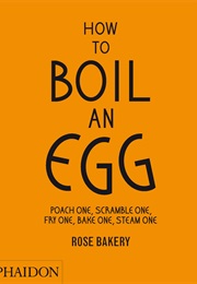 How to Boil an Egg (Rose Carrarini)