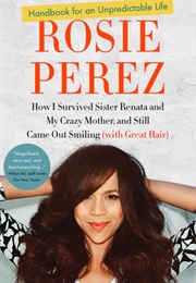 Handbook for an Unpredictable Life (Rosie Perez)