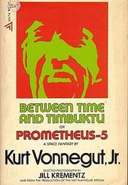 Between Time and Timbuktu (K Vonnegut, 1972)