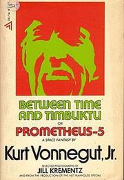 Between Time and Timbuktu (K Vonnegut, 1972)