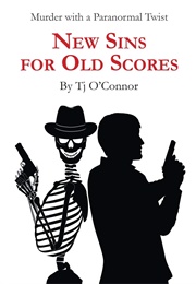 New Sins for Old Scores (Tj O&#39;Connor)