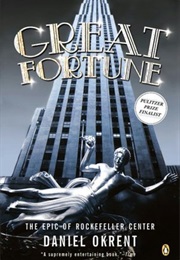 Great Fortune: The Epic of Rockefeller Center (Daniel Okrent)