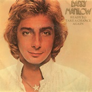 Ready to Take a Chance Again - Barry Manilow