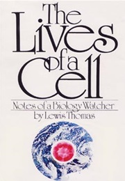 The Lives of a Cell (Lewis Thomas)