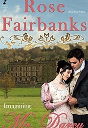 Imagining Mr. Darcy: Jane Austen Reimaginings Anthology (Rose Fairbanks)