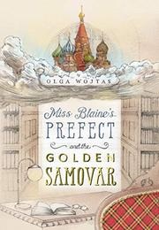 Miss Blaine's Prefect and the Golden Samovar (Olga Wojtas)