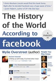 The History of the World According to Facebook (Wylie Overstreet)