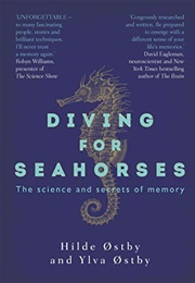 Diving for Seahorses: Science and Secrets of Memory (Hilde &amp; Ylva Østby)