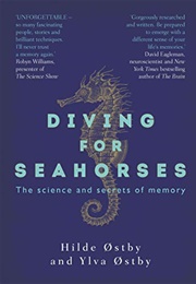 Diving for Seahorses: Science and Secrets of Memory (Hilde & Ylva Østby)