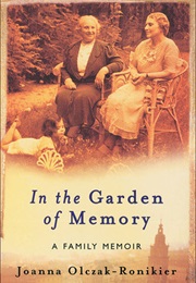In the Garden of Memory: A Family Memoir (Joanna Olczak-Ronikier)