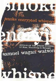 Smoke Encrypted Whispers (Samuel Wagan Watson)