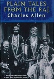 Plain Tales From the Raj (Charles Allen)