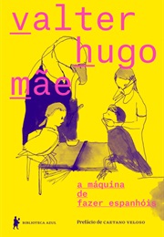 A Máquina De Fazer Espanhóis (Valter Hugo Mãe)