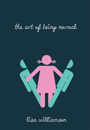 The Art of Being Normal (Lisa Williamson)