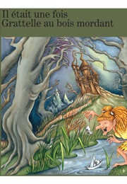 Il Était Une Fois Grattelle Au Bois Mordant (Jasmine Dubé)