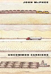 Uncommon Carriers by John McPhee