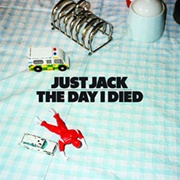 The Day I Died - Just Jack