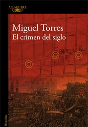 El Crimen Del Siglo (Miguel Torres)