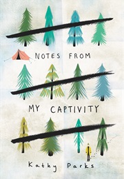 Notes From My Captivity (Kathy Parks)