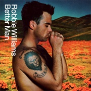 Better Man - Robbie Williams
