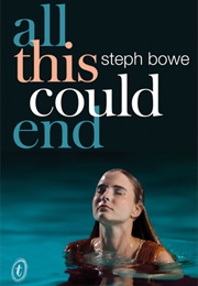 All This Could End (Steph Bowe)