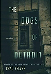 The Dogs of Detroit (Brad Felver)