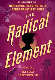 Tyranny of Petticoats Book 2: The Radical Element (Various Authors)