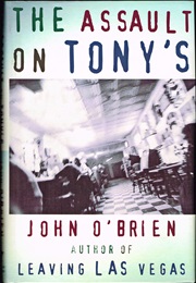 The Assault on Tony&#39;s (John O&#39;Brien)