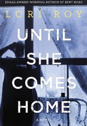 Until She Comes Home (Lori Roy)