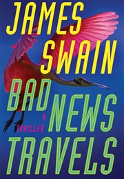 Bad News Travels (James Swain)