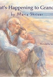 What's Happening to Grandpa? (Maria Shriver)