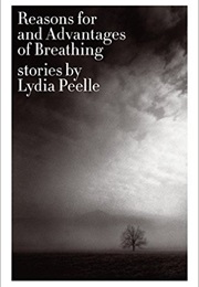 Reasons for and Advantages of Breathing (Lydia Peelle)