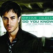Do You Know? (The Ping Pong Song) - Enrique Iglesias