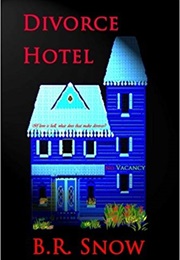 Divorce Hotel (B. R. Snow)