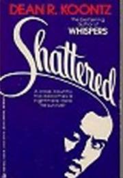 Shattered