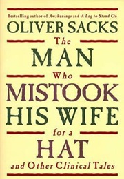 The Man Who Mistook His Wife for a Hat (Oliver Sacks)